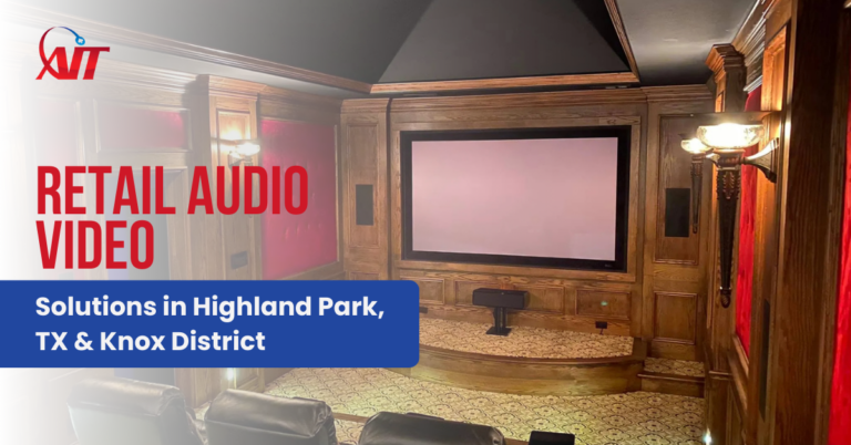 Retail Audio Video Solutions in Highland Park, TX & Knox District